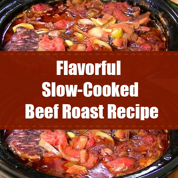 Flavorful Slow-Cooked Beef Roast Recipe