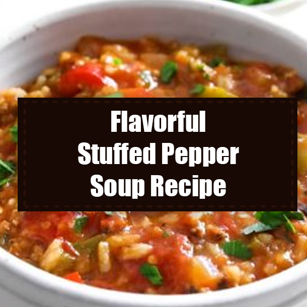 Flavorful Stuffed Pepper Soup Recipe