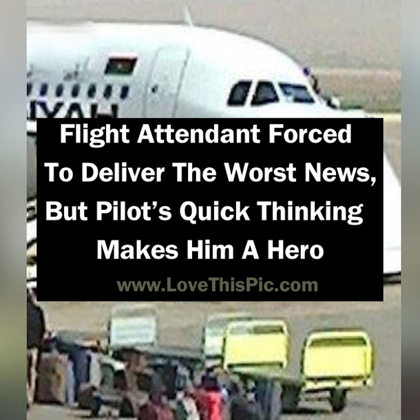 Flight Attendant Is Forced To Deliver Terrible News, But What The Pilot Does Next Makes Him A Hero
