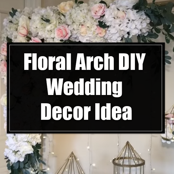 Floral Arch DIY Wedding Decor Idea