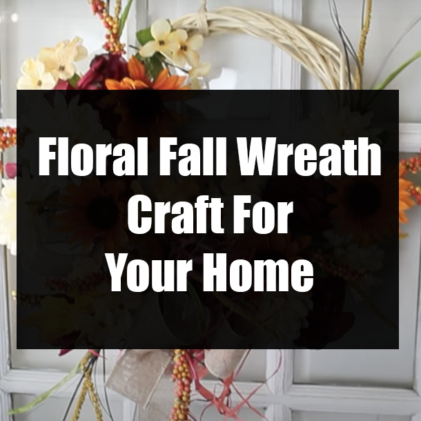 Floral Fall Wreath Craft For Your Home