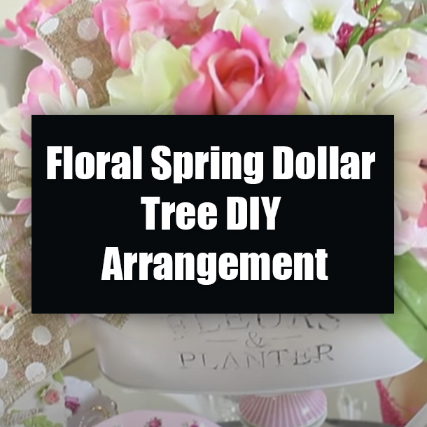 Floral Spring Dollar Tree DIY Arrangement