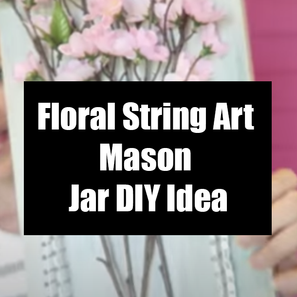 Floral String Art Mason Jar DIY Idea