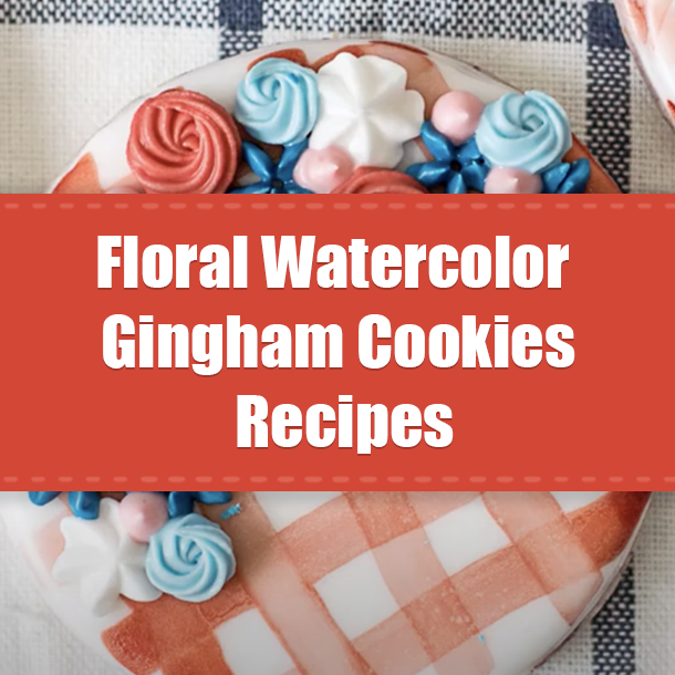 Floral Watercolor Gingham Cookies Recipes