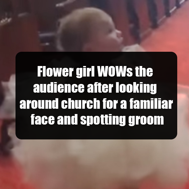 Flower girl WOWs the audience after looking around church for a familiar face and spotting groom