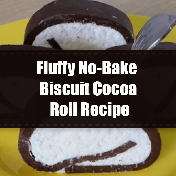 Fluffy No-Bake Biscuit Cocoa Roll Recipe