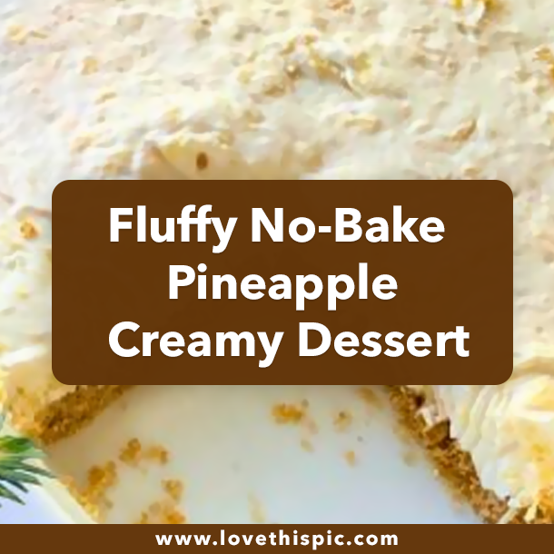 Fluffy No-Bake Pineapple Creamy Dessert