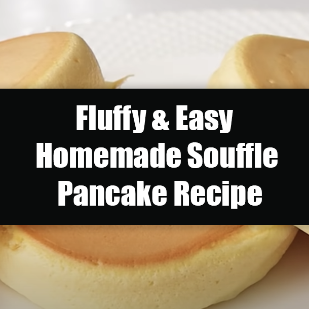 Fluffy & Easy Homemade Souffle Pancake Recipe