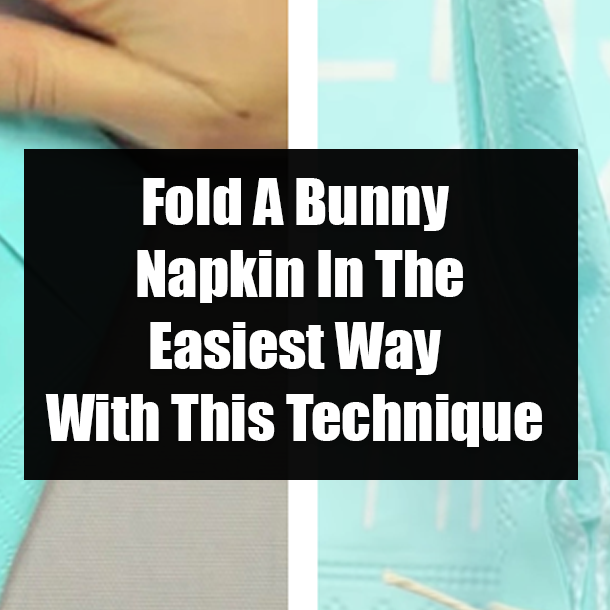 Fold A Bunny Napkin In The Easiest Way With This Technique
