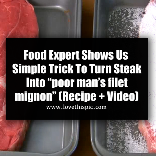 Food Expert Shows Us Simple Trick To Turn Steak Into “poor man’s filet mignon” (Recipe + Video)