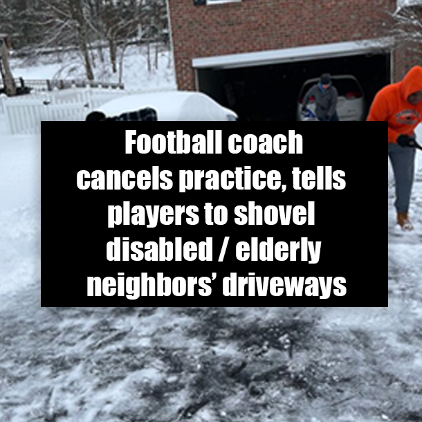 Football coach cancels practice, tells players to shovel disabled / elderly neighbors’ driveways instead