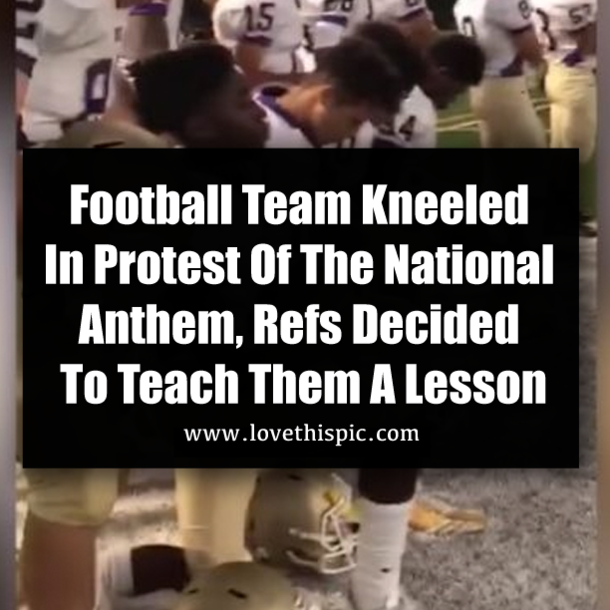 Football Team Kneeled In Protest Of The National Anthem, Refs Decided To Teach Them A Lesson