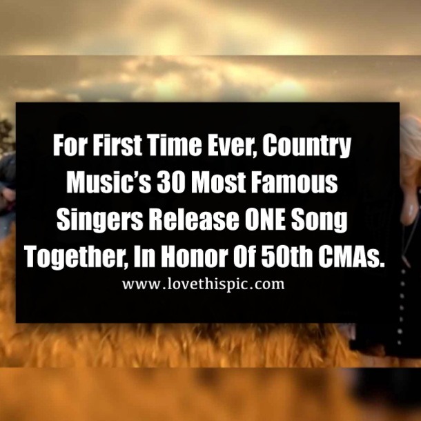 For First Time Ever, Country Music’s 30 Most Famous Singers Release ONE Song Together, In Honor Of 50th CMAs.