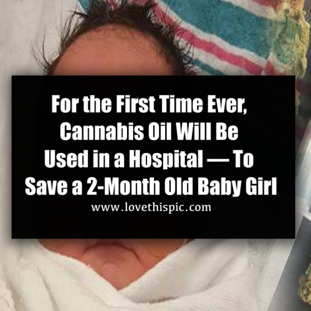For the First Time Ever, Cannabis Oil Will Be Used in a Hospital — To Save a 2-Month Old Baby Girl