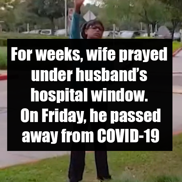 For weeks, wife prayed under husband’s hospital window. On Friday, he passed away from COVID-19