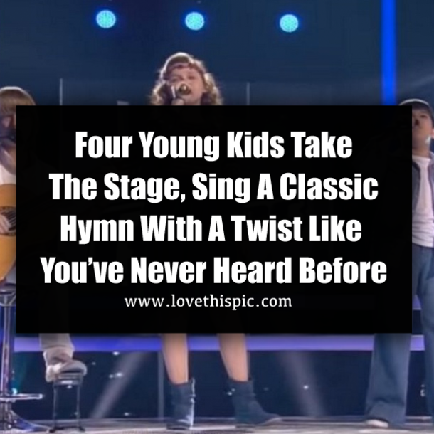 Four Young Kids Take The Stage, Sing A Classic Hymn With A Twist Like You’ve Never Heard Before
