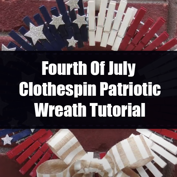 Fourth Of July Clothespin Patriotic Wreath Tutorial
