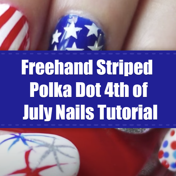 Freehand Striped Polka Dot 4th of July Nails Tutorial