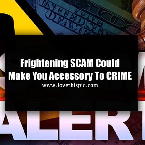Frightening New SCAM Could Make You Accessory To CRIME