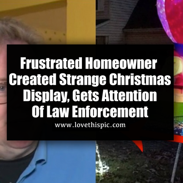 Frustrated Homeowner Created Strange Christmas Display, Gets Attention Of Law Enforcement
