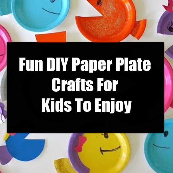 Fun DIY Paper Plate Crafts For Kids To Enjoy