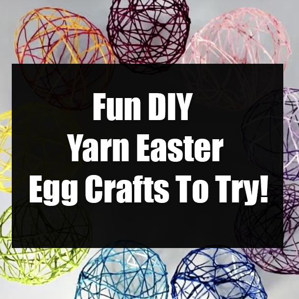 Fun DIY Yarn Easter Egg Crafts To Try!