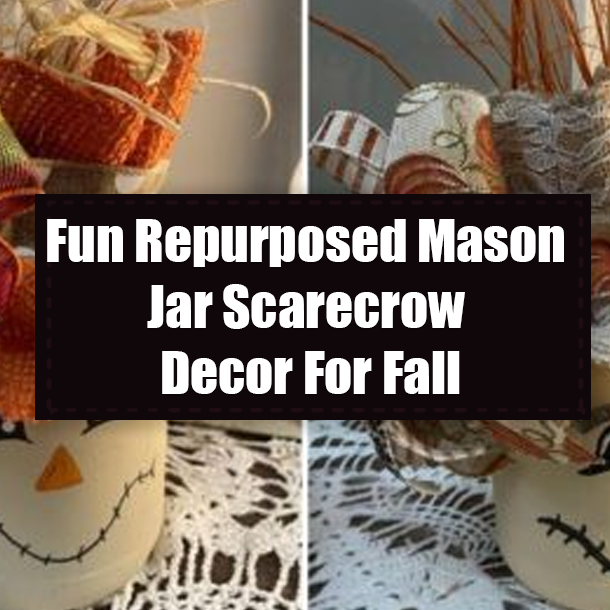 Fun Repurposed Mason Jar Scarecrow Decor For Fall