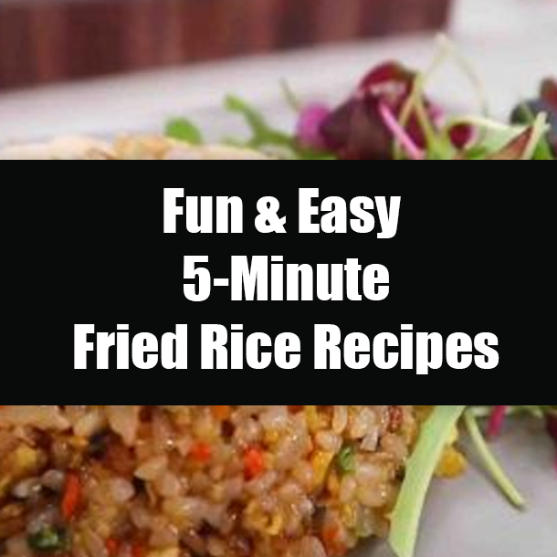Fun & Easy 5-Minute Fried Rice Recipes