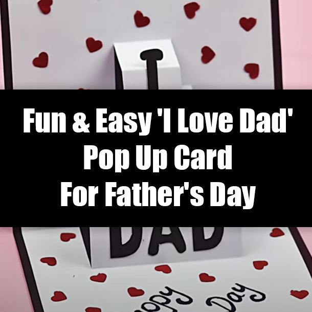 Fun & Easy 'I Love Dad' Pop Up Card For Father's Day