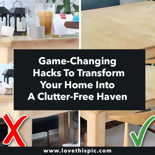 Game-Changing Hacks To Transform Your Home Into A Clutter-Free Haven