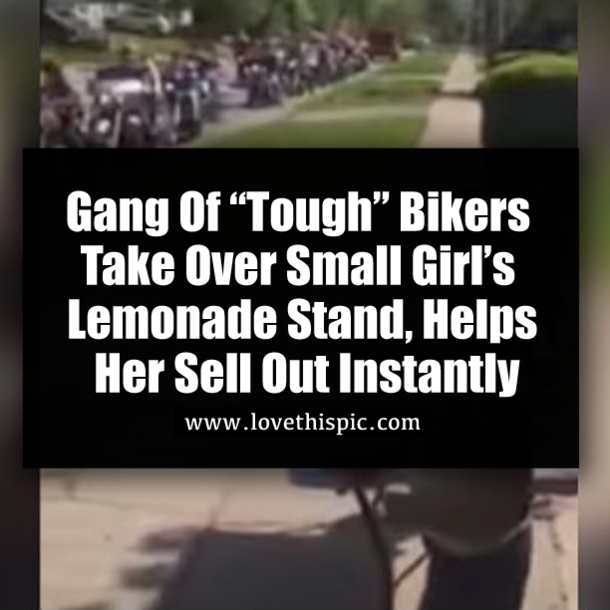 Gang Of “Tough” Bikers Take Over Small Girl’s Lemonade Stand, Helps Her Sell Out Instantly