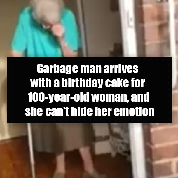 Garbage man arrives with a birthday cake for 100-year-old woman, and she can’t hide her emotion