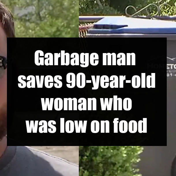 Garbage man saves 90-year-old woman who was low on food