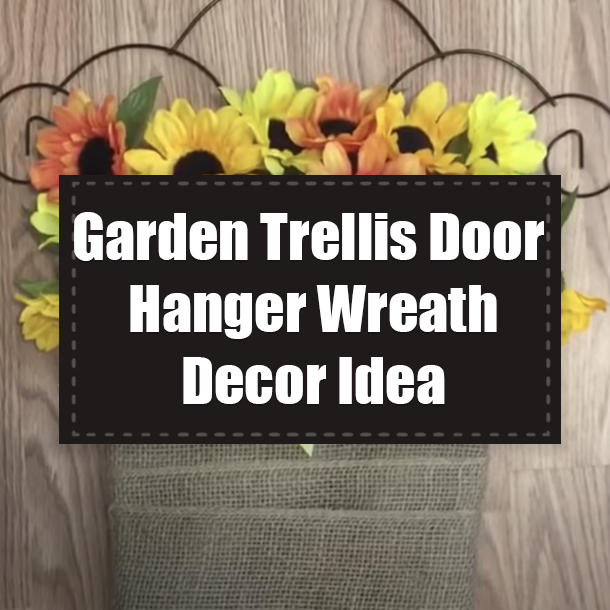 Garden Trellis Door Hanger Wreath Decor Idea
