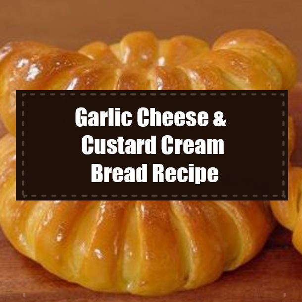 Garlic Cheese & Custard Cream Bread Recipe