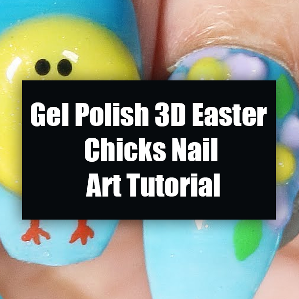 Gel Polish 3D Easter Chicks Nail Art Tutorial