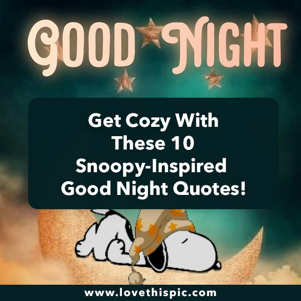 Get Cozy with These 10 Snoopy-Inspired Good Night Quotes!