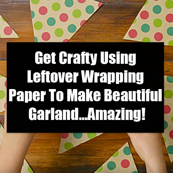 Get Crafty Using Leftover Wrapping Paper To Make Beautiful Garland...Amazing!