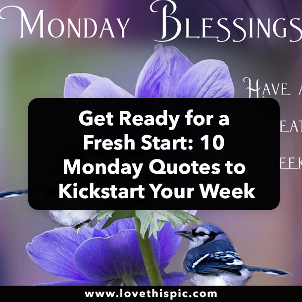 Get Ready for a Fresh Start: 10 Monday Quotes to Kickstart Your Week