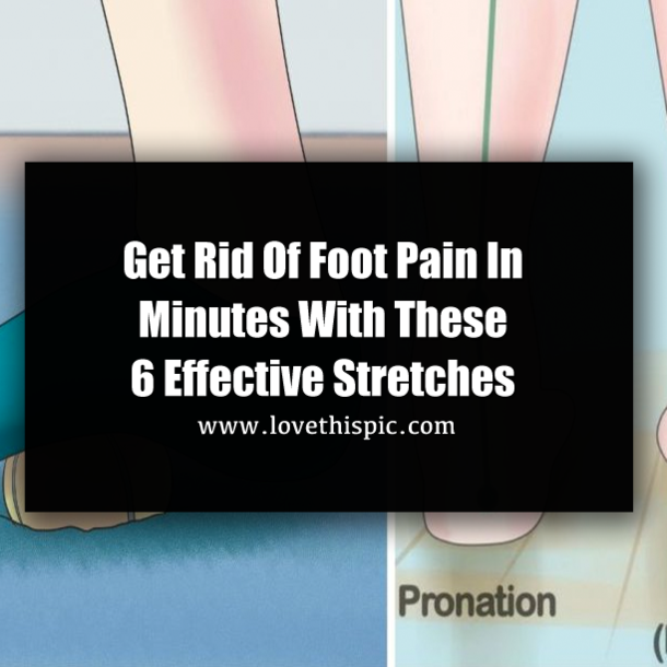 Get Rid Of Foot Pain In Minutes With These 6 Effective Stretches