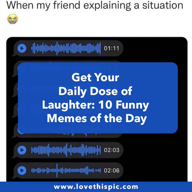 Get Your Daily Dose of Laughter: 10 Funny Memes of the Day