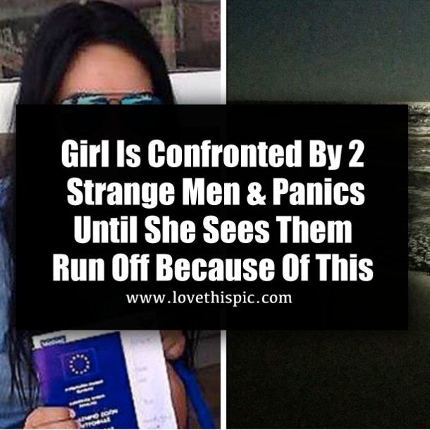 Girl Is Confronted By 2 Strange Men & Panics Until She Sees Them Run Off Because Of This