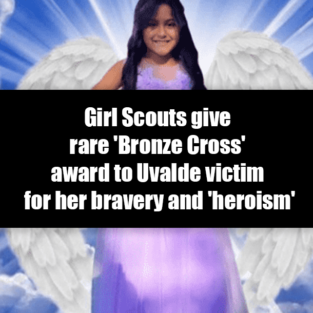 Girl Scouts give rare 'Bronze Cross' award to Uvalde victim for her bravery and 'heroism'