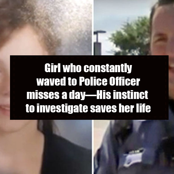 Girl who constantly waved to Police Officer misses a day—His instinct to investigate saves her life