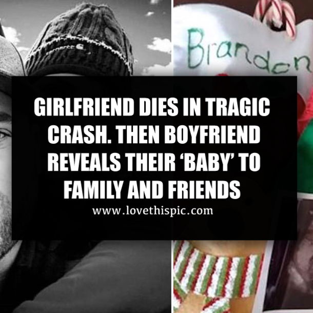 GIRLFRIEND DIES IN TRAGIC CRASH. THEN BOYFRIEND REVEALS THEIR ‘BABY’ TO FAMILY AND FRIENDS