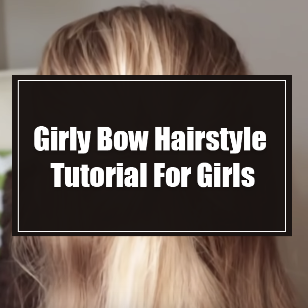 Girly Bow Hairstyle Tutorial For Girls
