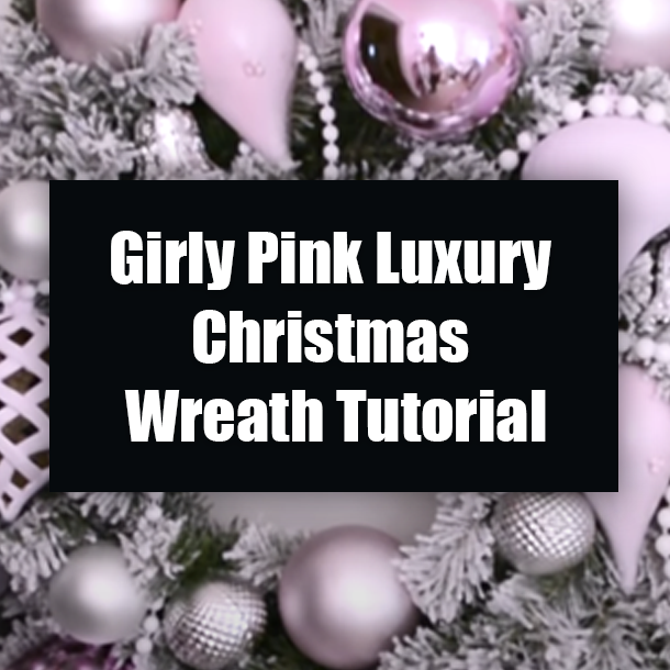 Girly Pink Luxury Christmas Wreath Tutorial