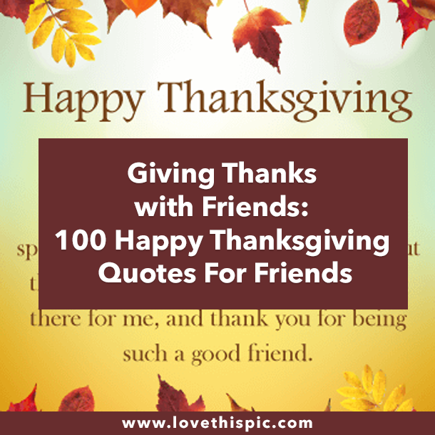 Giving Thanks with Friends: 100 Happy Thanksgiving Quotes For Friends