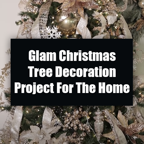 Glam Christmas Tree Decoration Project For The Home