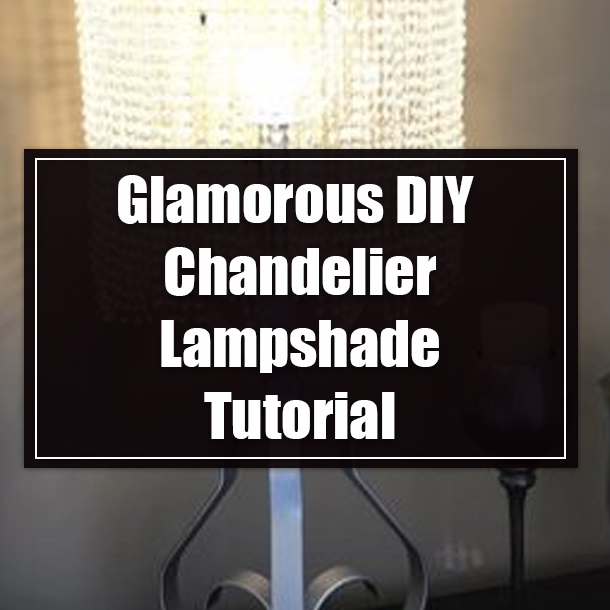 Glamorous DIY Chandelier Lampshade Tutorial